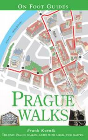 On Foot Guides: Prague Walks by Frank Kuznik