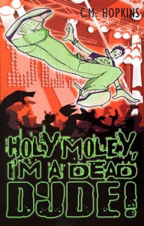 Holey Moley, I'm A Dead Dude! by Cathy Hopkins