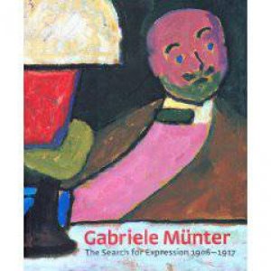 Gabriele Munter: the Search for Expression 1906-1917 by VARIOUS