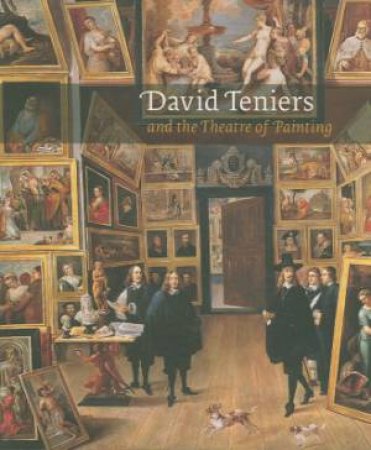 David Teniers and the Theatre of Painting by KLINGE MARGRET