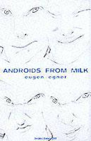 Androids from Milk by EGNER EUGEN