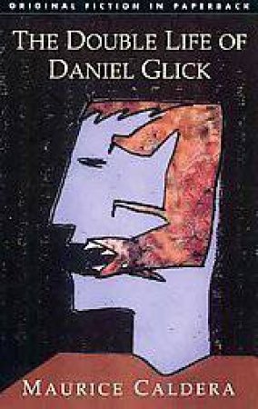 Double Life of Daniel Glick by CALDERA MAURICE