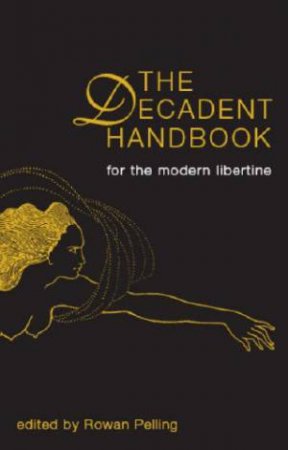 Decadent Handbook, The: for the Modern Libertine by PELLING ROWAN