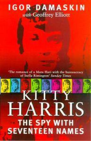 Kitty Harris: The Spy With Seventeen Names by Igor Damaskin & Geoffrey Elliot