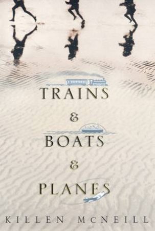 Trains & Boats & Planes by Killen McNeill