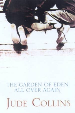 The Garden Of Eden All Over Again by Jude Collins