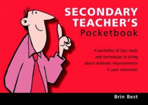 Teacher's Pocketbooks: Secondary Teacher's Pocketbook by Brin Best