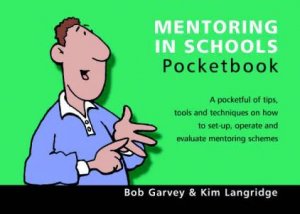 Teacher's Pocketbooks: Mentoring In Schools Pocketbook by Bob Garvey & Kim Langridge