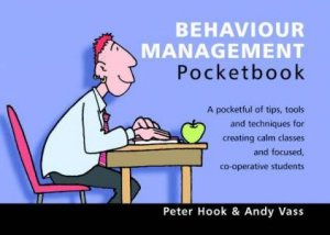 Teachers Pocketbooks: Behaviour Management Pocketbook by Peter Hook & Andy Vass