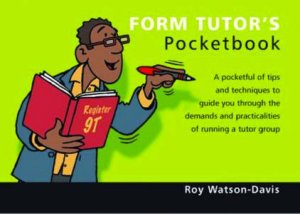 Teachers' Pocketbooks: Form Tutor's Pocketbook by Roy Watson-Davis