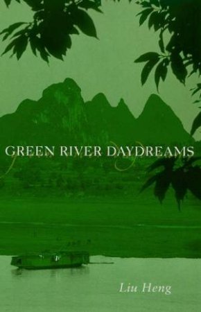 Green River Daydreams by Liu Heng