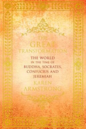 The Great Transformation by Karen Armstrong