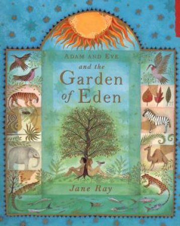 Adam And Eve And The Garden Of Eden by Jane Ray