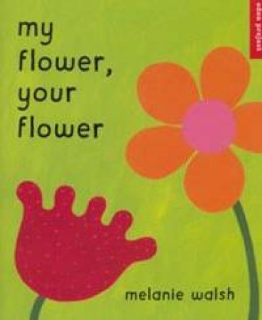 My Flower, Your Flower by Melanie Walsh