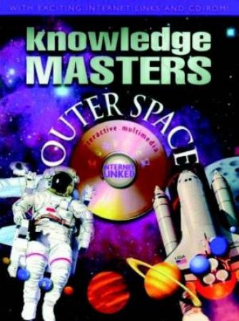 Knowledge Masters Internet-Linked: Outer Space by Various