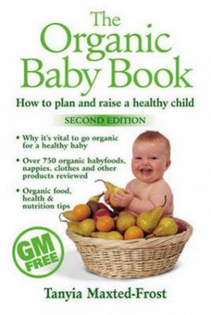 The Organic Baby Book by Tanyia Maxted-Frost