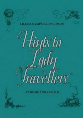 Hints to Lady Travellers by Various