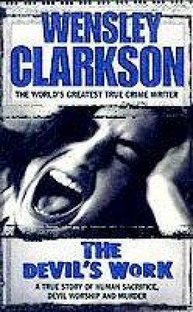 Devil's Work by Wensley Clarkson