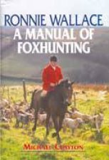 Ronnie Wallace a Manual of Foxhunting