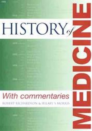 History of Medicine by RICHARDSON ROBERT AND MORRIS HILARY