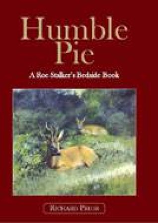 Humble Pie: a Roe Stalker's Bedside Book by PRIOR RICHARD