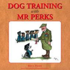 Dog Training With Mr. Perks by PARRY BRYN