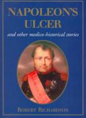 Napoleon's Ulcer by RICHARDSON ROBERT