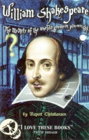 William Shakespeare: The Mystery Of The Worlds Greatest Playwright by Rupert Christiansen