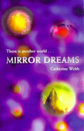 Mirror Dreams by Catherine Webb