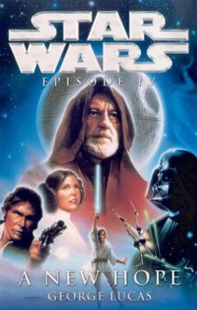 Star Wars: Episode IV: A New Hope by George Lucas