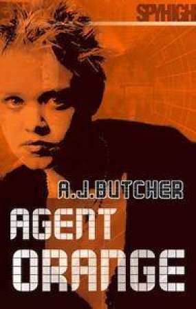 Spy High: Agent Orange by A J Butcher