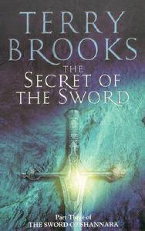 The Secret Of The Sword by Terry Brooks