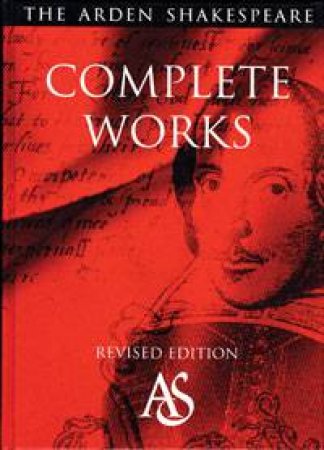 The Arden Shakespeare: Complete Works by Williams Shakespeare