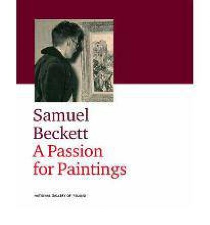 Samuel Beckett: a Passion for Painting by VARIOUS