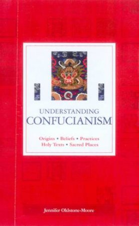 Understanding Confucianism by Jennifer Oldstone-Moore