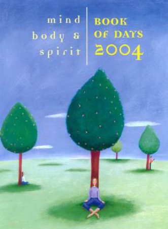 Mind, Body & Spirit Book Of Days 2004 by Inspirational Diary