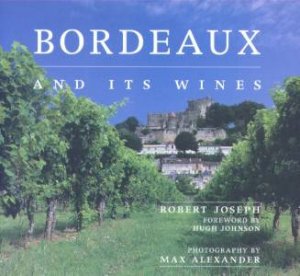 Bordeaux And Its Wines by Robert Joseph