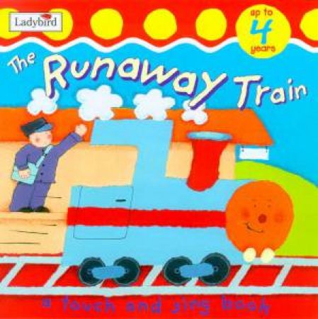 Touch And Sing Board Book: The Runaway Train by Various