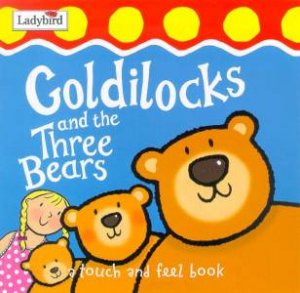 Touch And Sing Board Book: Goldilocks And The Three Bears by Various