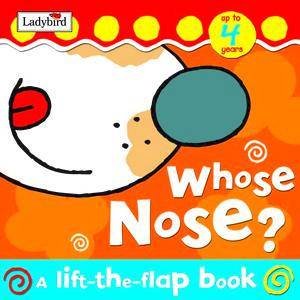 Whose Nose? Lift-The-Flap by Various