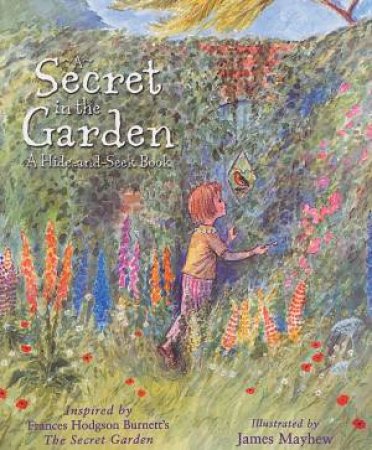 A Secret In The Garden: A Hide-And-Seek Book by James Mayhew