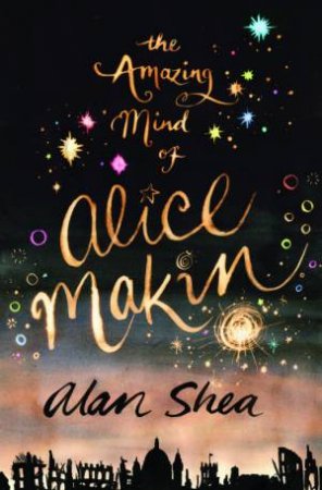 The Amazing Mind Of Alice Makin by Alan Shea