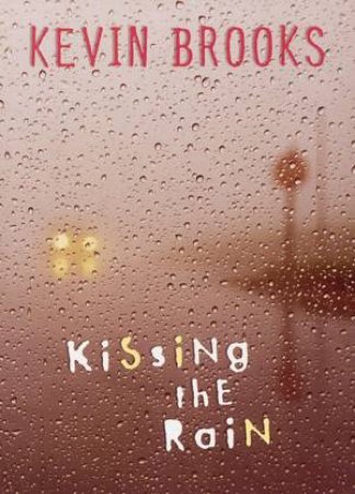 Kissing The Rain by Kevin Brooks