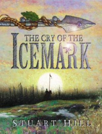 The Cry Of The Icemark by Stuart Hill