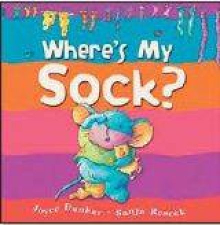 Where's My Sock? by Joyce Dunbar