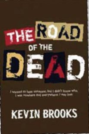 The Road Of The Dead by Kevin Brooks