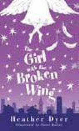 The Girl With The Broken Wing by Heather Dyer