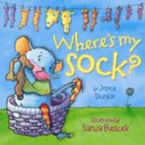 Where's My Sock? by Joyce Dunbar