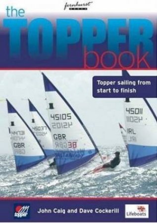 The Topper Book: Topper Sailing from Start to Finish by David Cockerill