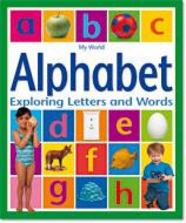 My World - Alphabet: Exploring Letters and Words by PICTHALL CHEZ